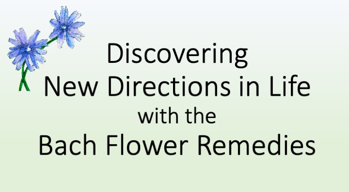 Discovering New Directions in Life with the Bach Flower Remedies